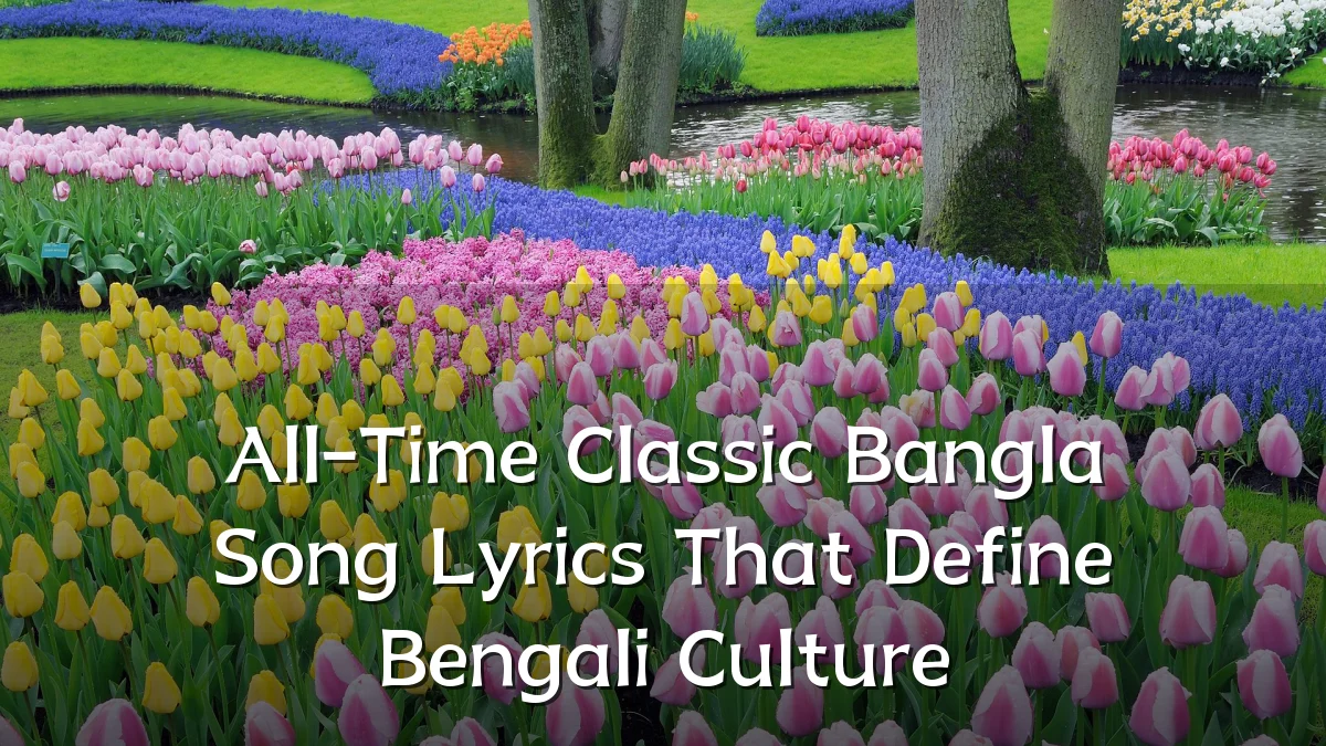 All-Time Classic Bangla Song Lyrics That Define Bengali Culture