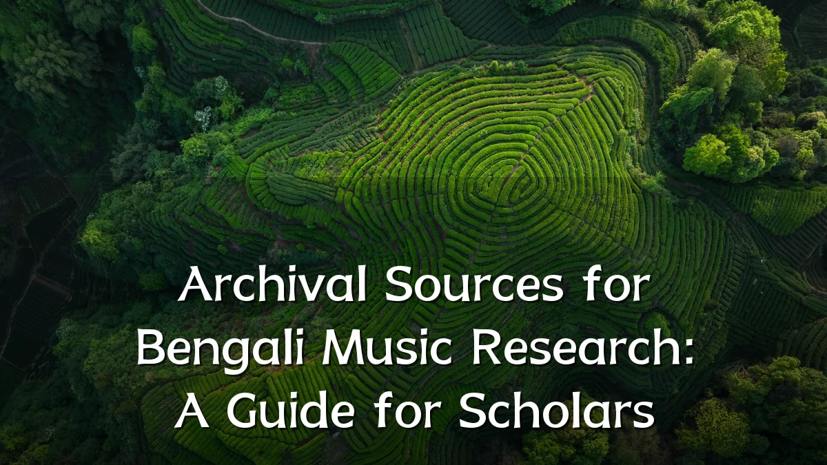 Archival Sources for Bengali Music Research: A Guide for Scholars