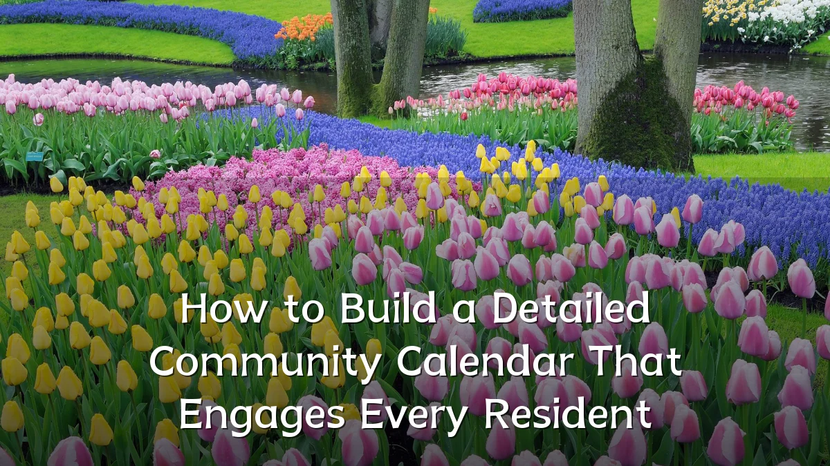 How to Build a Detailed Community Calendar That Engages Every Resident