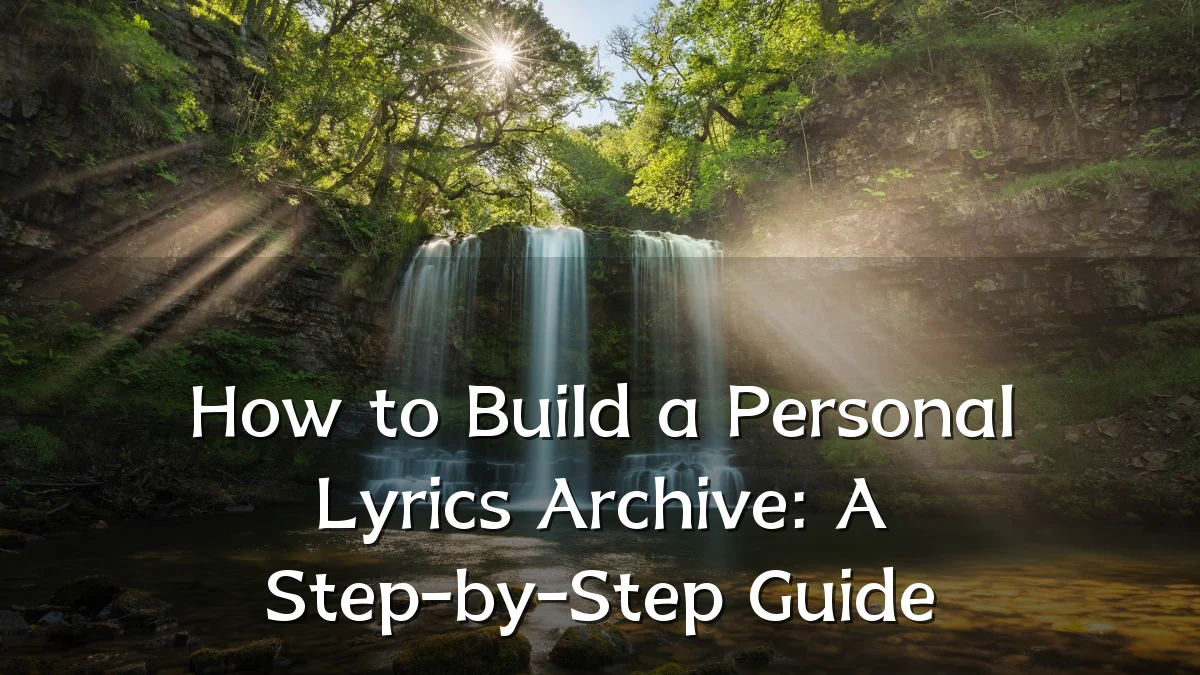 How to Build a Personal Lyrics Archive: A Step-by-Step Guide