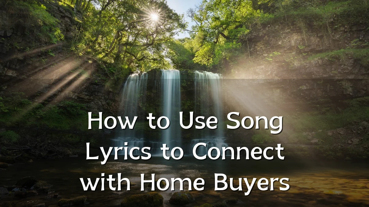 How to Use Song Lyrics to Connect with Home Buyers