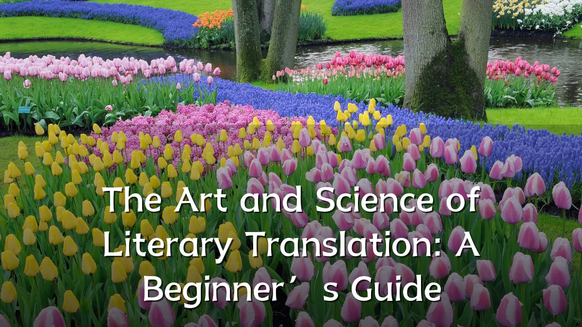 The Art and Science of Literary Translation: A Beginner’s Guide