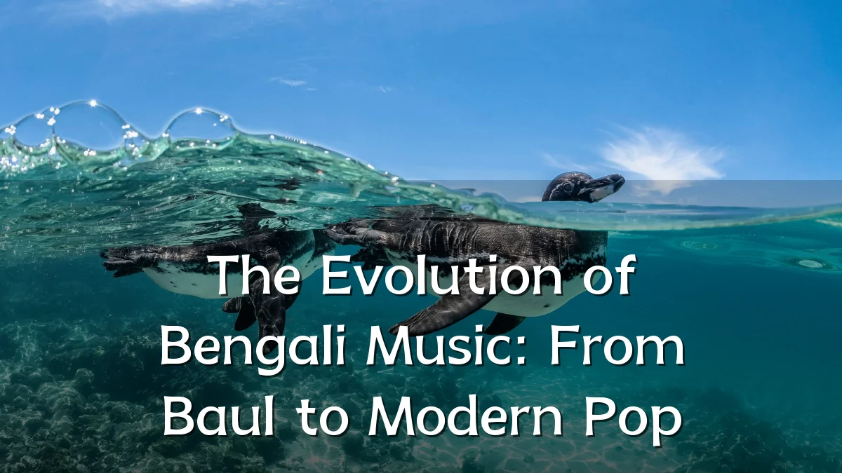 The Evolution of Bengali Music: From Baul to Modern Pop