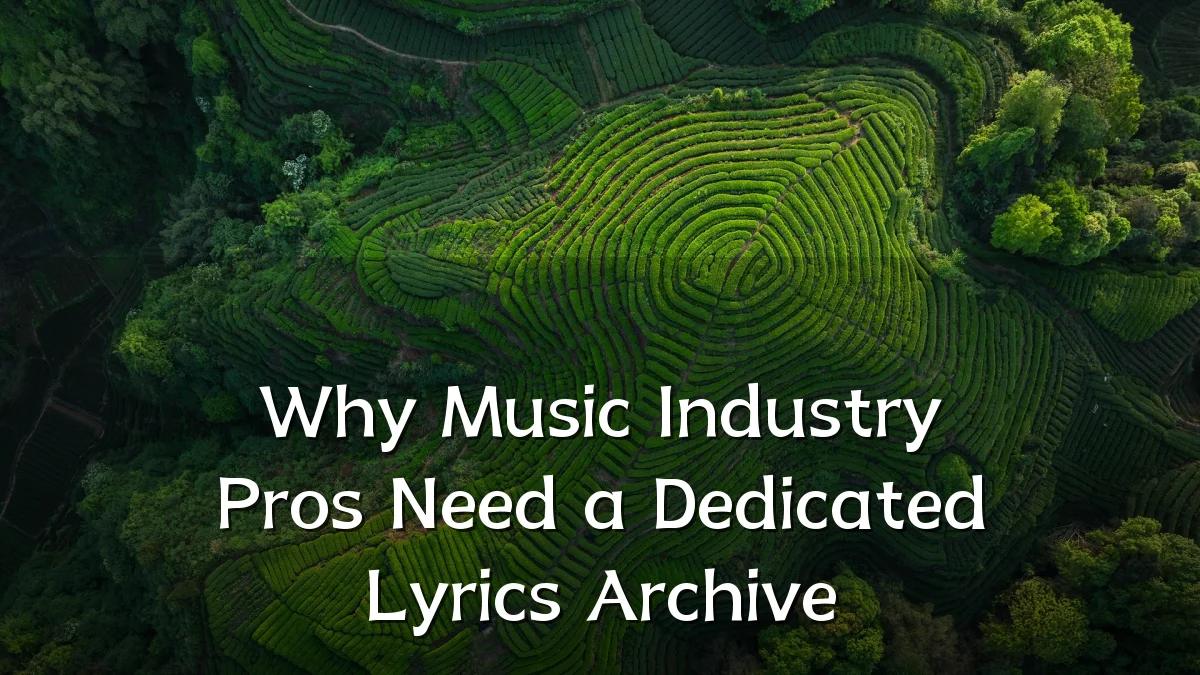 Why Music Industry Pros Need a Dedicated Lyrics Archive