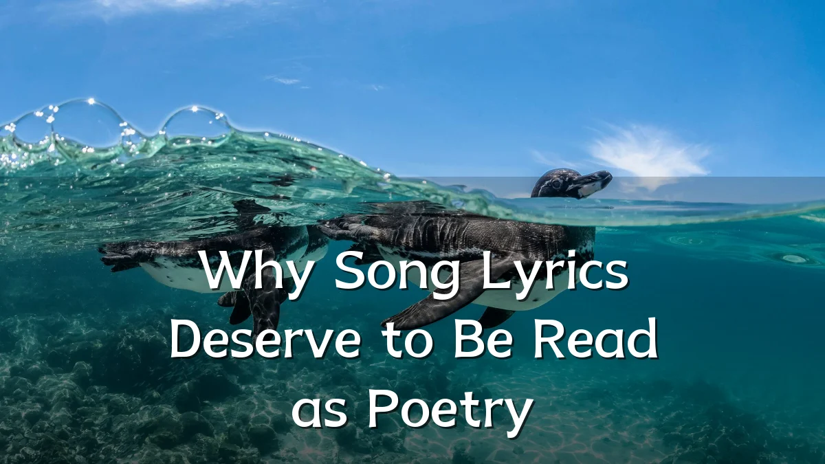 Why Song Lyrics Deserve to Be Read as Poetry