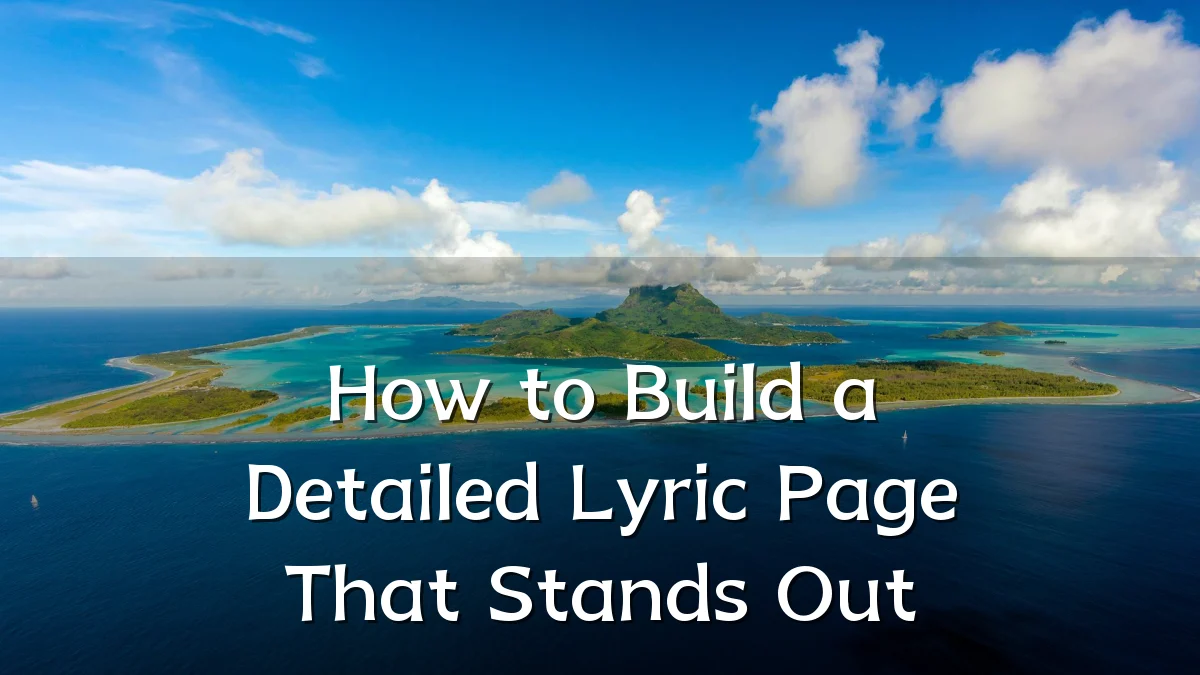 How to Build a Detailed Lyric Page That Stands Out