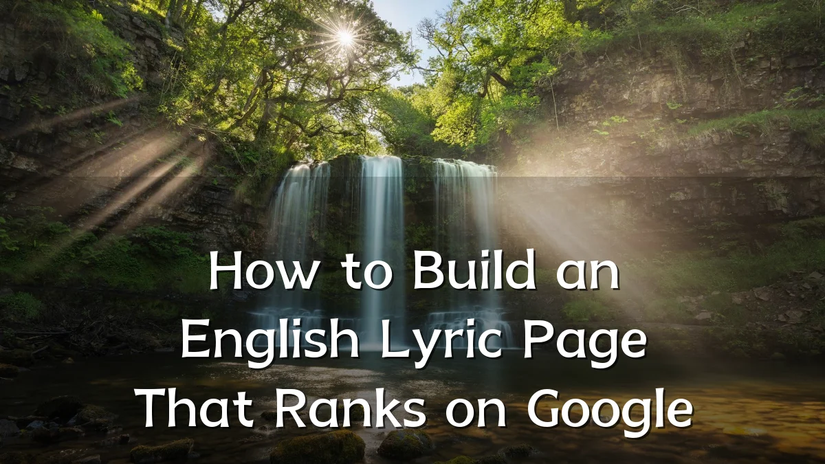 How to Build an English Lyric Page That Ranks on Google