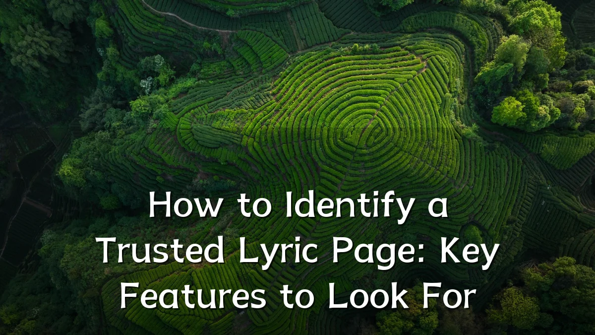 How to Identify a Trusted Lyric Page: Key Features to Look For
