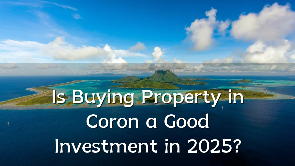 Is Buying Property in Coron a Good Investment in 2025?