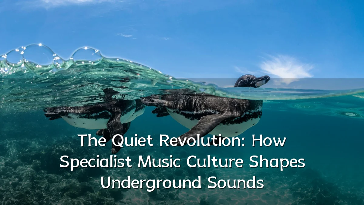 The Quiet Revolution: How Specialist Music Culture Shapes Underground Sounds