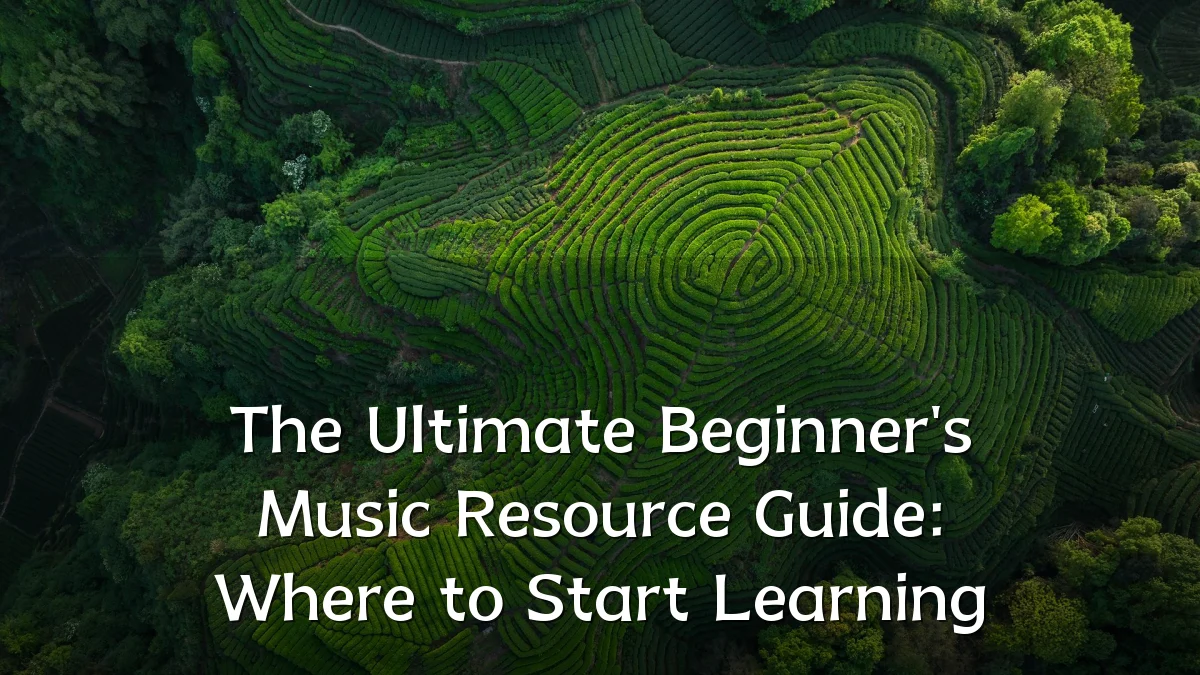 The Ultimate Beginner's Music Resource Guide: Where to Start Learning