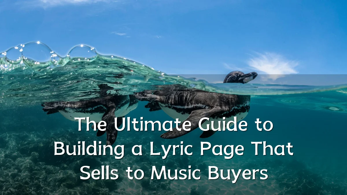 The Ultimate Guide to Building a Lyric Page That Sells to Music Buyers