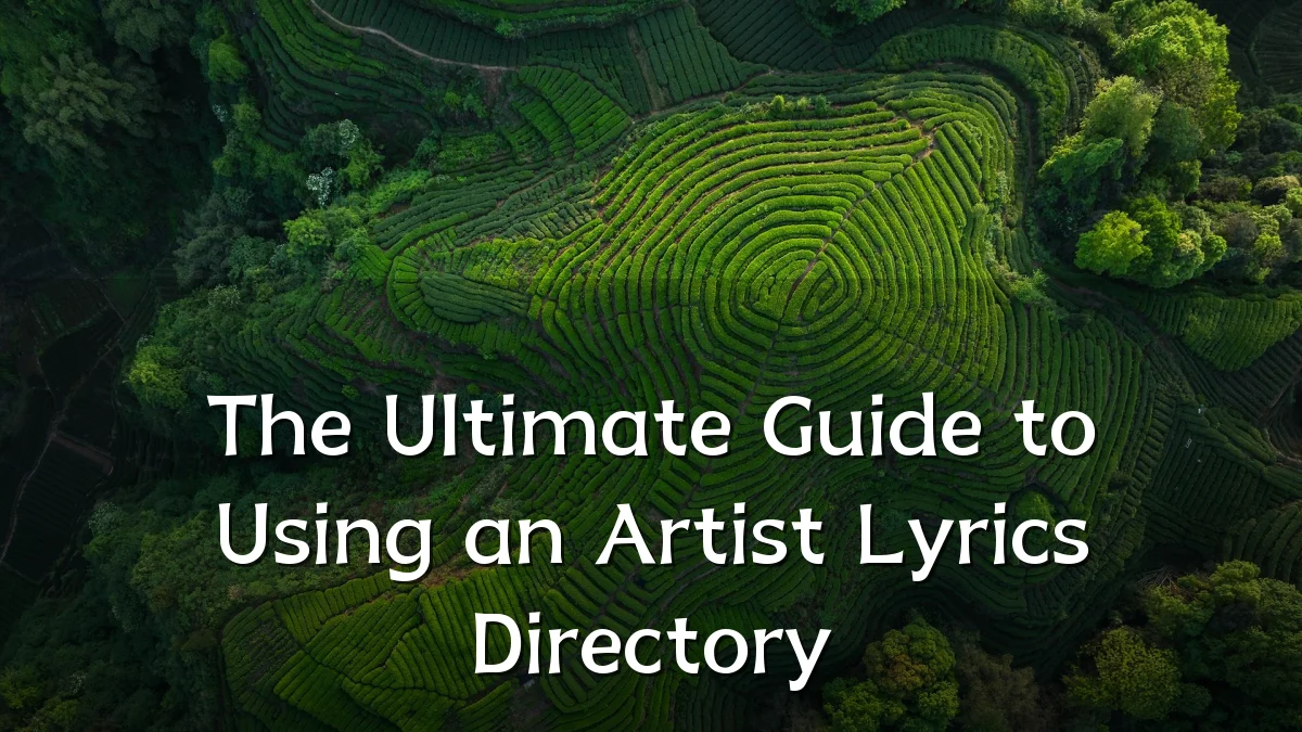 The Ultimate Guide to Using an Artist Lyrics Directory