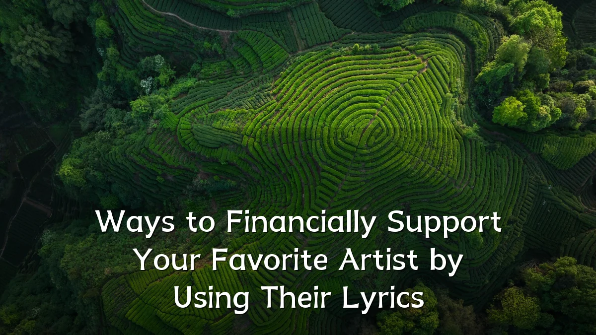 Ways to Financially Support Your Favorite Artist by Using Their Lyrics