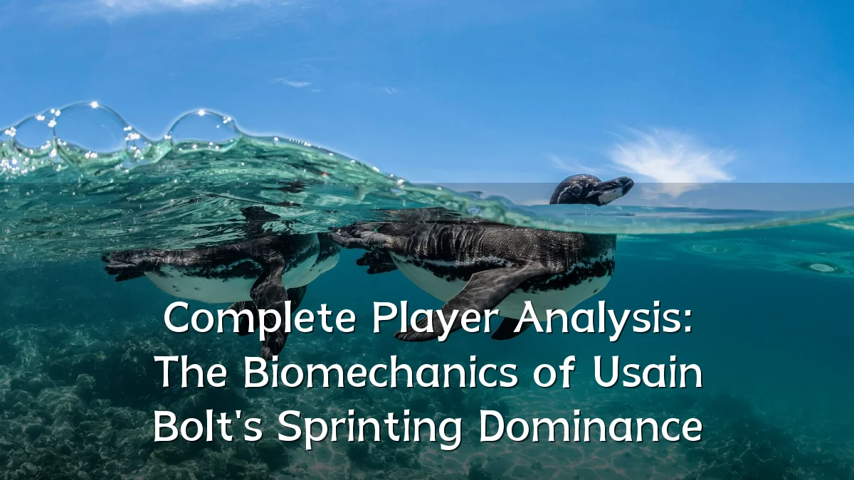Complete Player Analysis: The Biomechanics of Usain Bolt's Sprinting Dominance