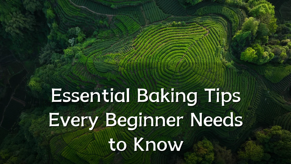 Essential Baking Tips Every Beginner Needs to Know