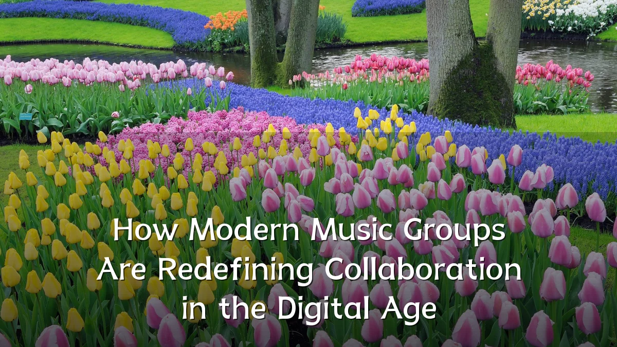How Modern Music Groups Are Redefining Collaboration in the Digital Age
