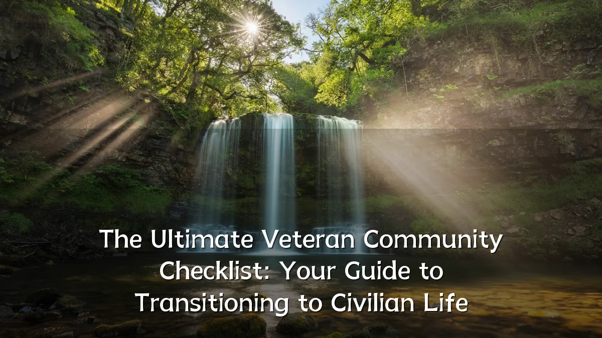 The Ultimate Veteran Community Checklist: Your Guide to Transitioning to Civilian Life