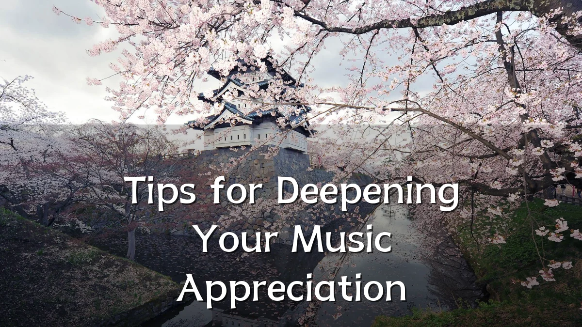 Tips for Deepening Your Music Appreciation