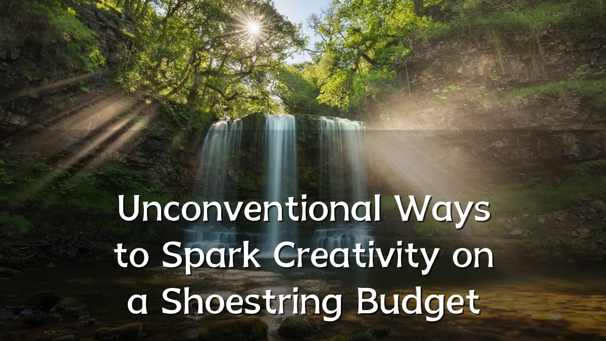Unconventional Ways to Spark Creativity on a Shoestring Budget