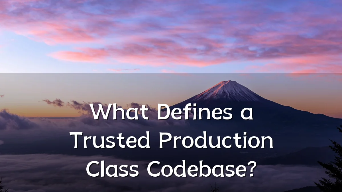 What Defines a Trusted Production Class Codebase?