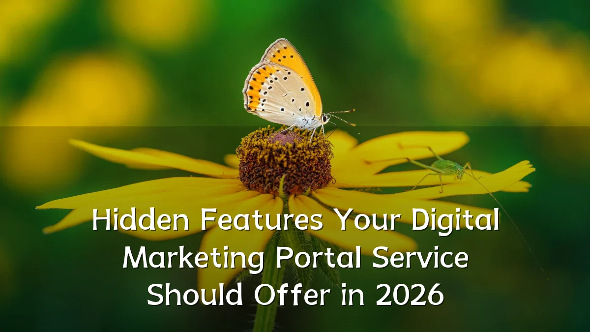 Hidden Features Your Digital Marketing Portal Service Should Offer in 2026
